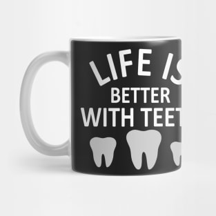 Life Is Better With Teeth Mug